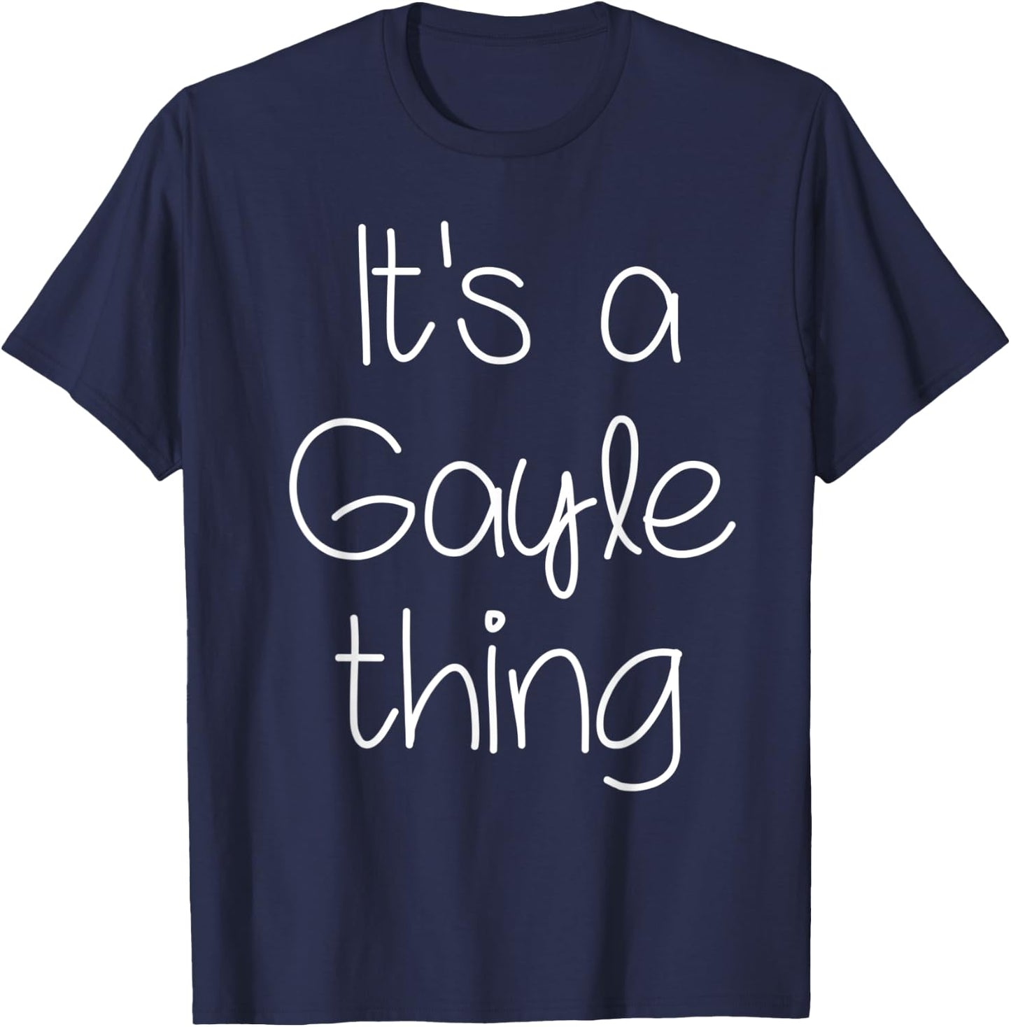 IT'S A GAYLE THING Funny Birthday Women Name Gift T-Shirt - T-Shirt | Navy