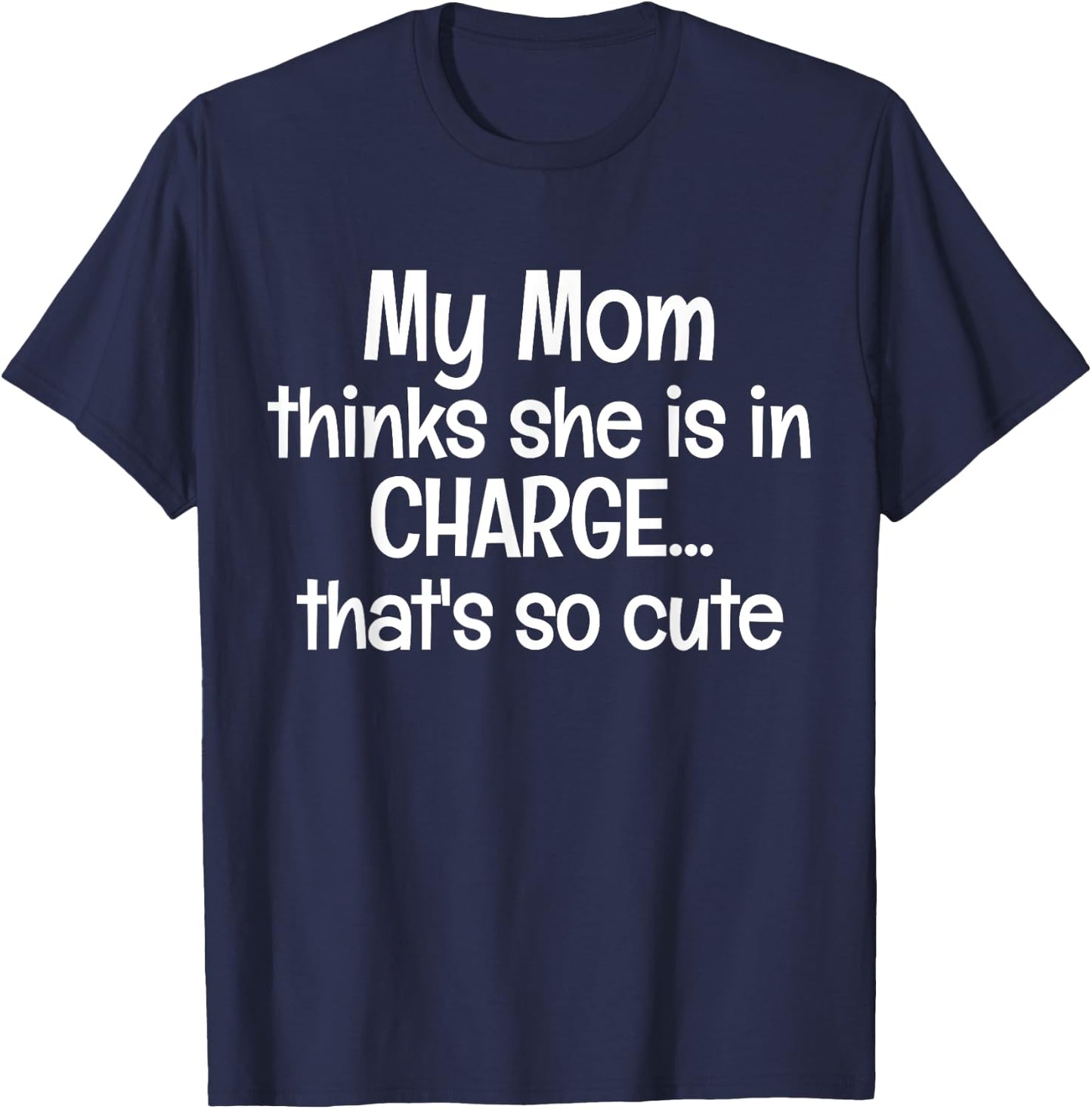 My Mom Thinks She is in Charge Kids Boys Girls Funny Saying T-Shirt - T-Shirt | Navy