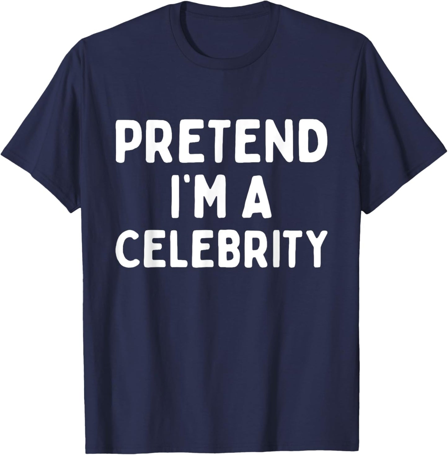 Pretend I'm A Celebrity Funny Lazy Easy Halloween Costume T-Shirt - T-Shirt | Navy