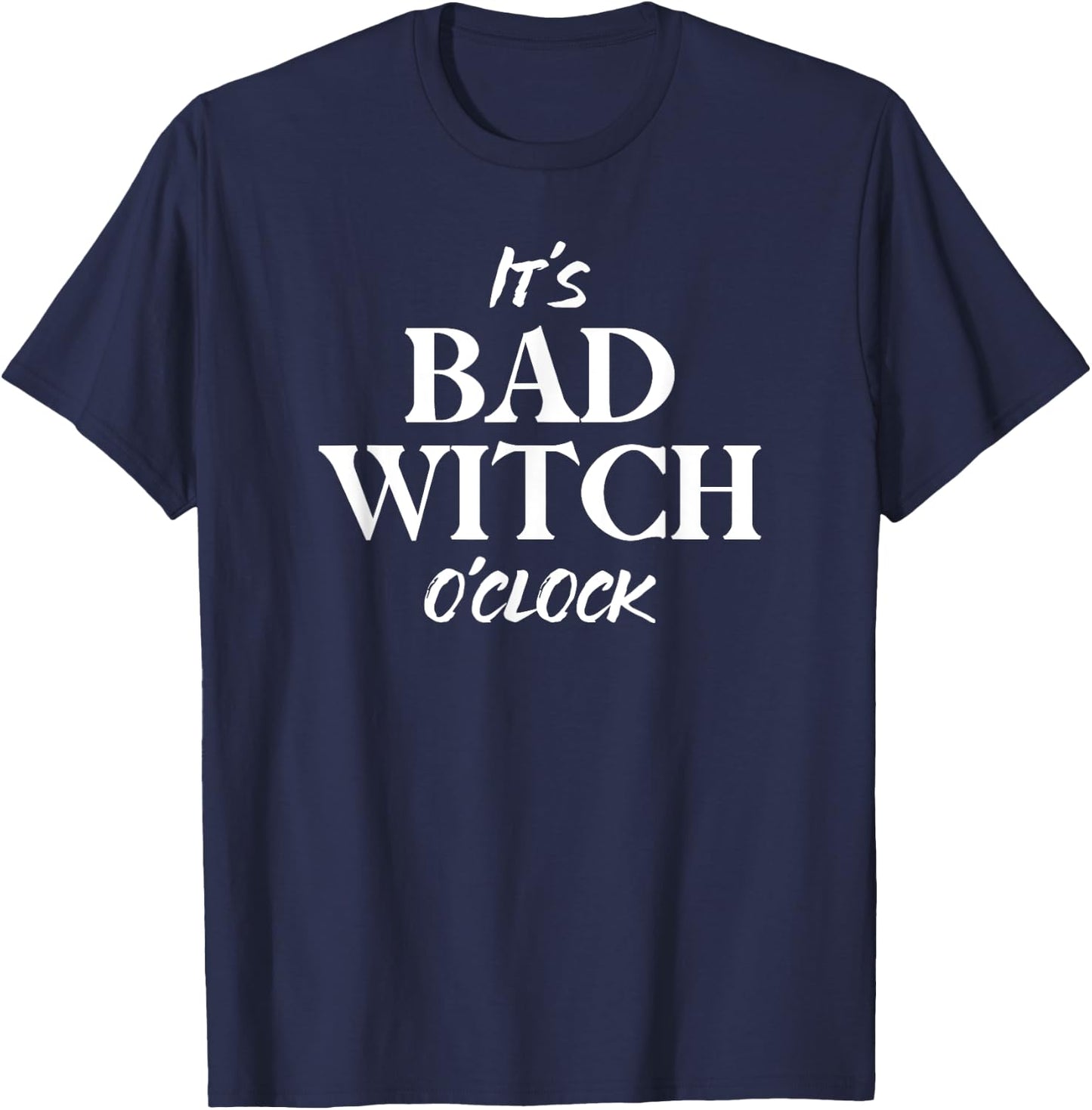 It's Bad Witch O'Clock Funny Halloween T-Shirt - T-Shirt | Navy
