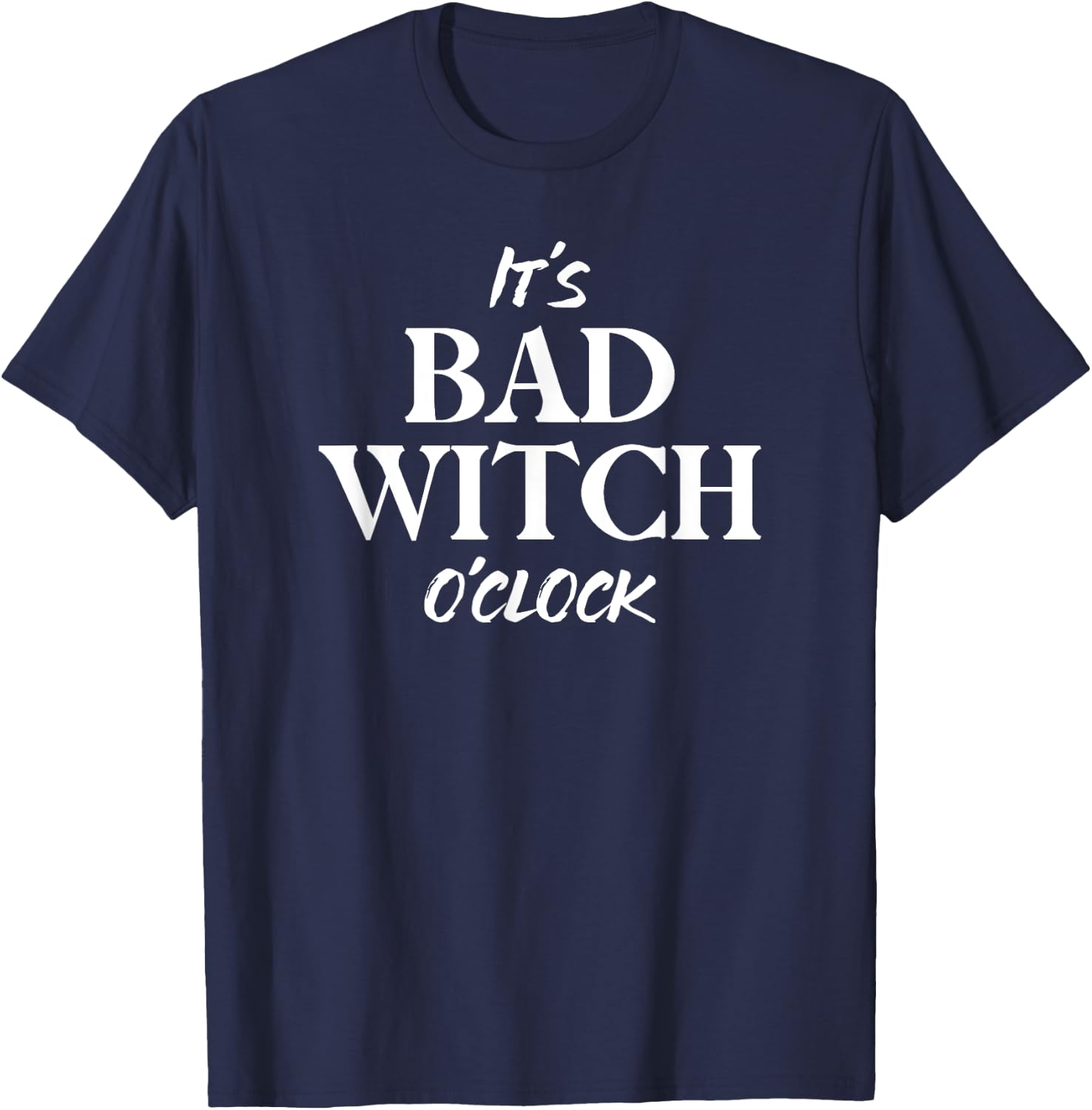 It's Bad Witch O'Clock Funny Halloween T-Shirt - T-Shirt | Navy