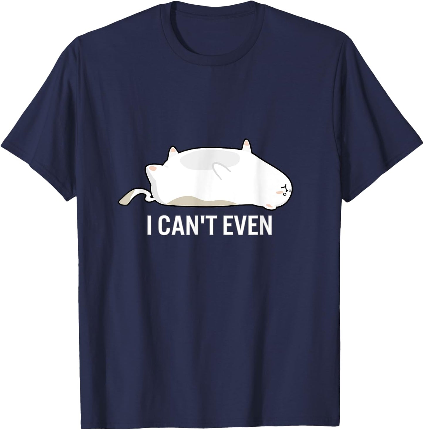 I Can't Even Cat Funny Stressed Out Lazy Upside Down Kitten Women Kids T-Shirt - T-Shirt | Navy