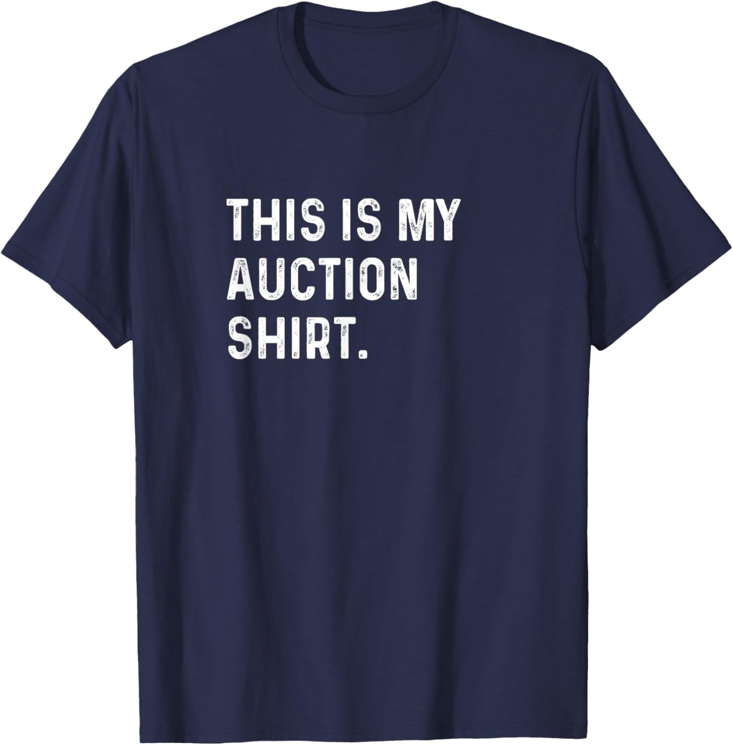 This Is My Auction Shirt - Storage Units Cars Trucks Junk T-Shirt - T-Shirt | Navy
