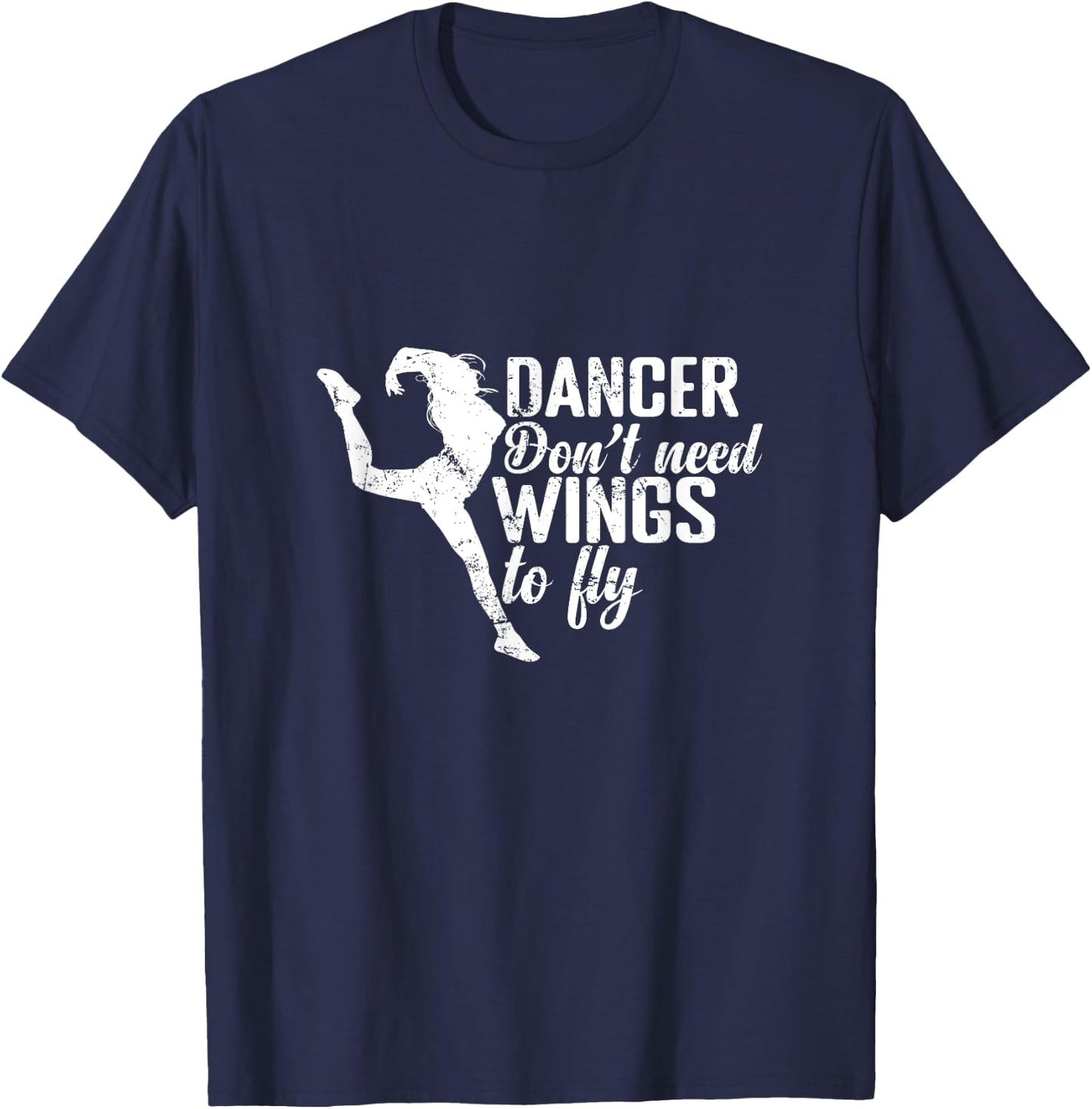 Dancers Don't Need Wings to Fly T-Shirt - T-Shirt | Navy