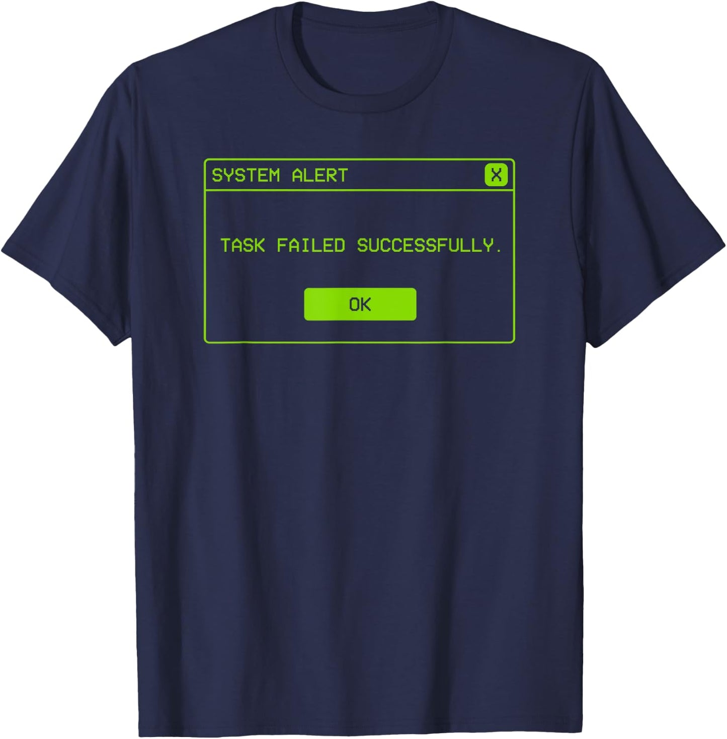 Task Failed Successfully Alert Funny Operative System Alert T-Shirt - T-Shirt | Navy