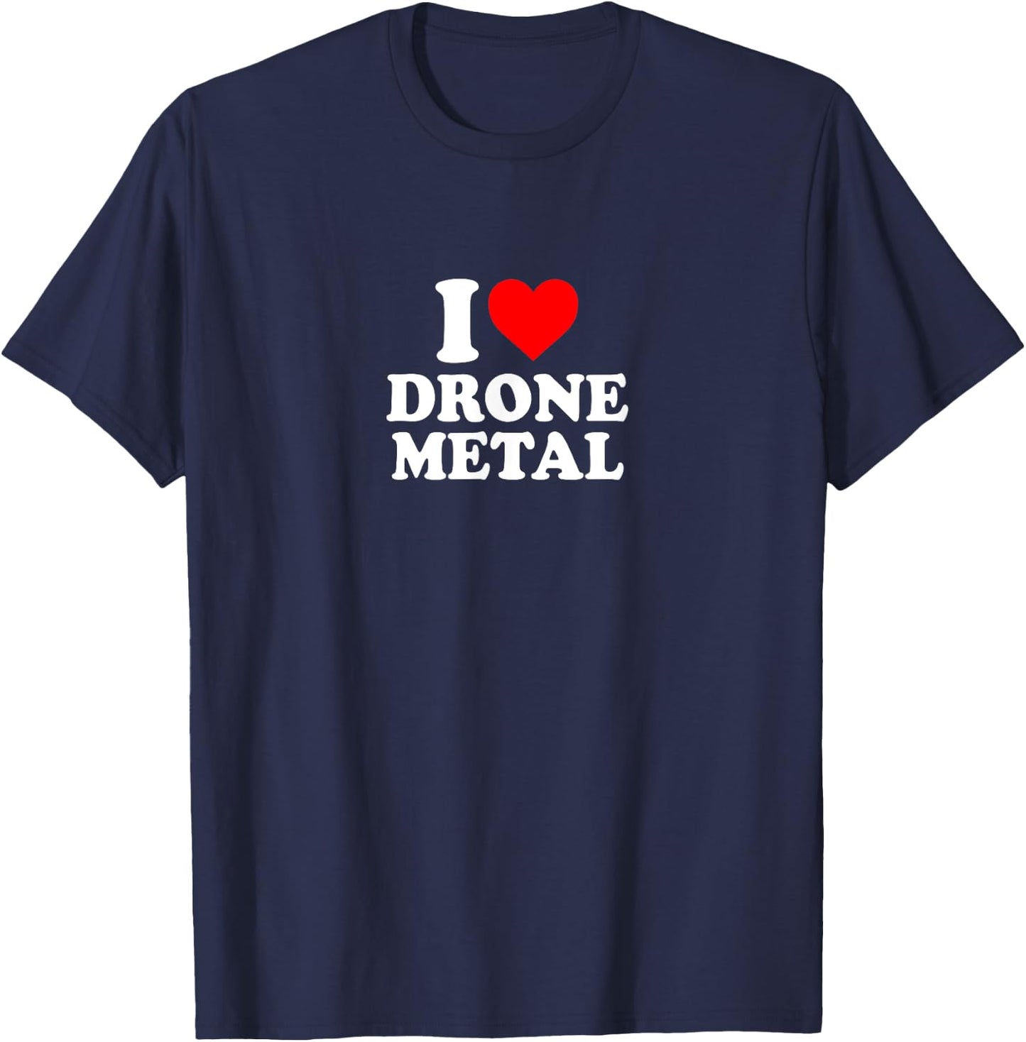 I Love Heart Drone Metal Music Simple Cute Funny T-Shirt - T-Shirt | Navy