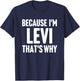 Because I'm Levi That's Why Am Personalized Name T-Shirt - T-Shirt | Navy