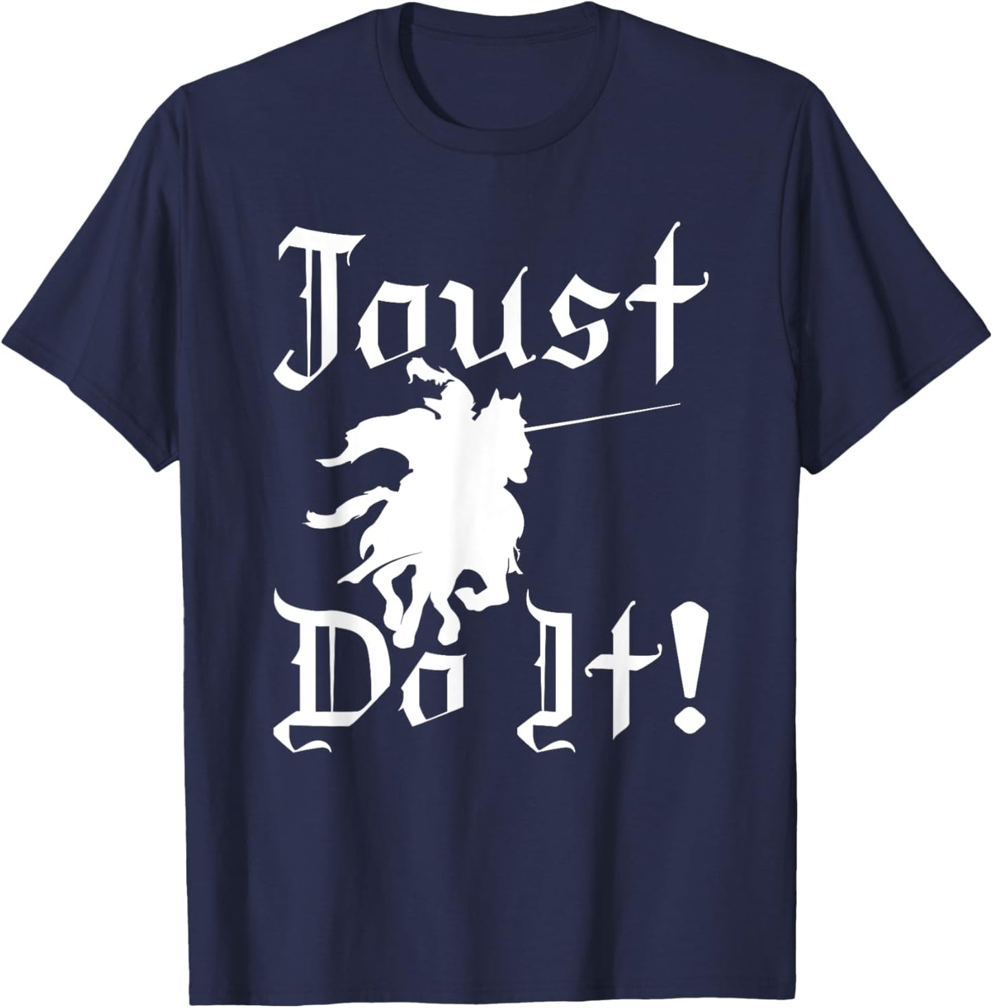 Jousting Knight Do It Ren Faire, Renaissance Festival T-Shirt - T-Shirt | Navy