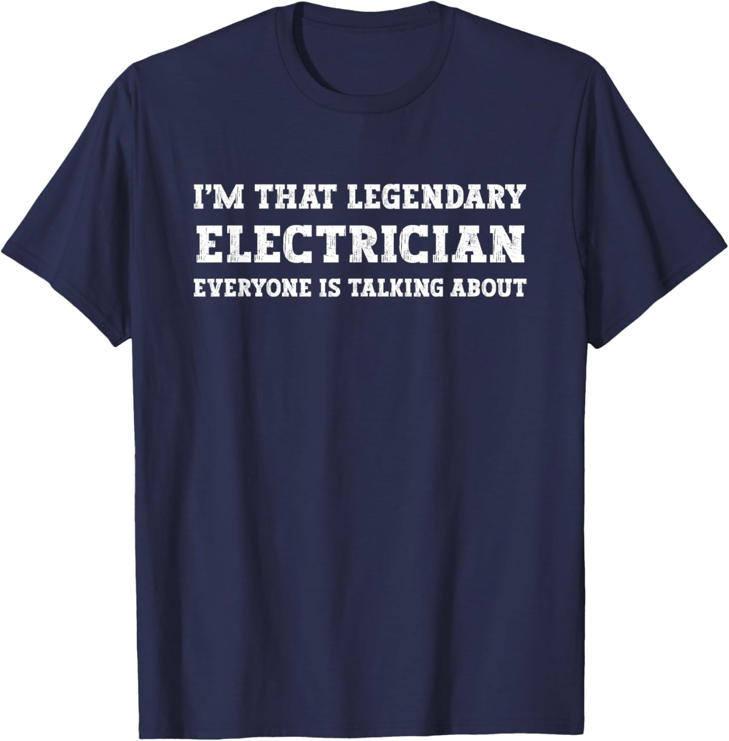 Funny I'm That Legendary Electrician T-Shirt - T-Shirt | Navy