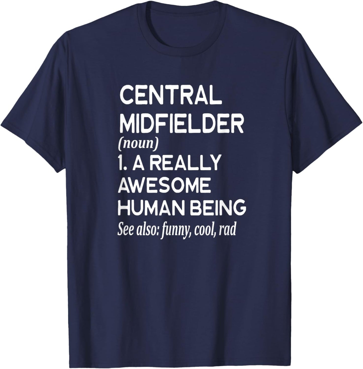 Soccer Player Definition Funny - Center Midfielder Mid Field T-Shirt - T-Shirt | Navy
