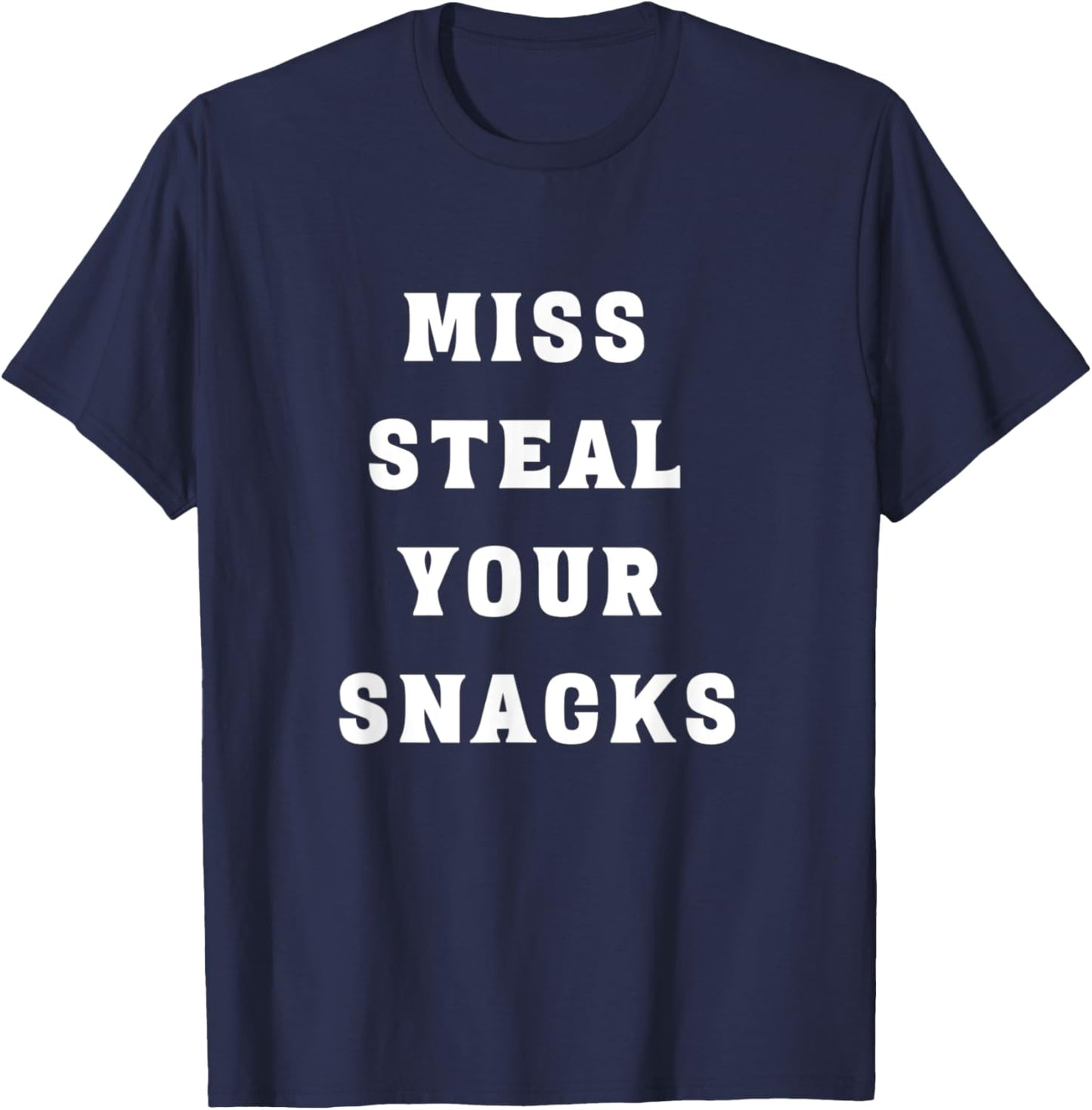 Miss Steal Your Snacks Funny Snack Lover T-Shirt - T-Shirt | Navy