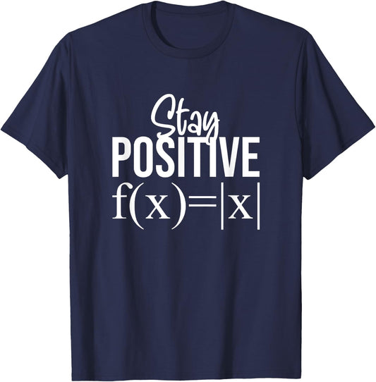 Stay Positive Math Teacher And Mathematicians Gifts T-Shirt - T-Shirt | Navy