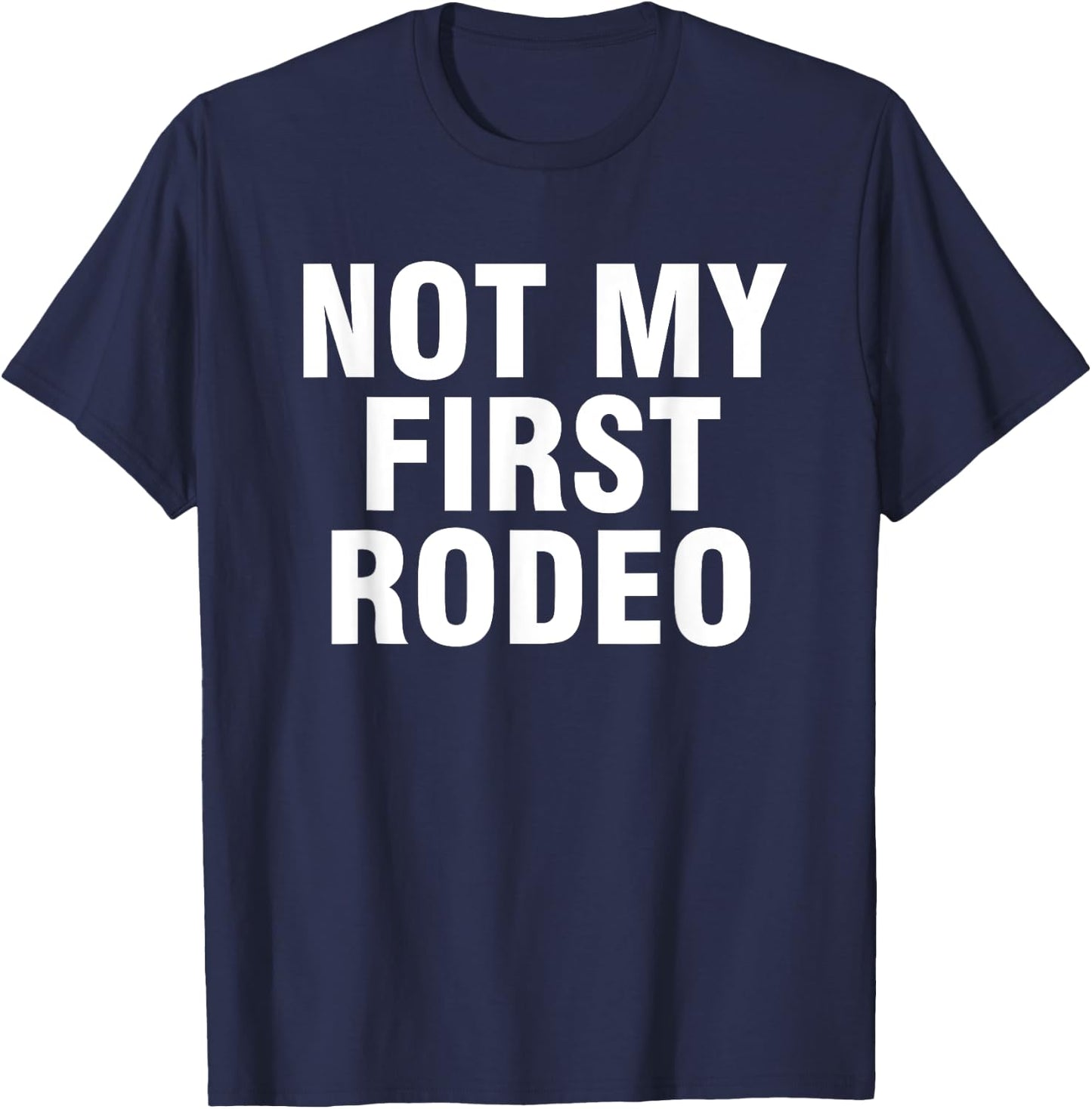 Not my first rodeo T-Shirt - T-Shirt | Navy
