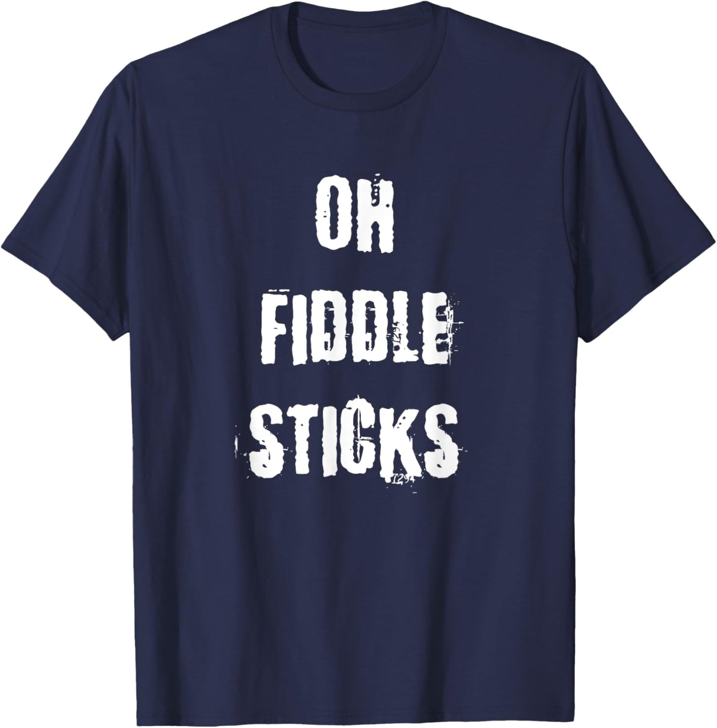 Oh Fiddle Sticks Funny Vintage Saying T-Shirt - T-Shirt | Navy