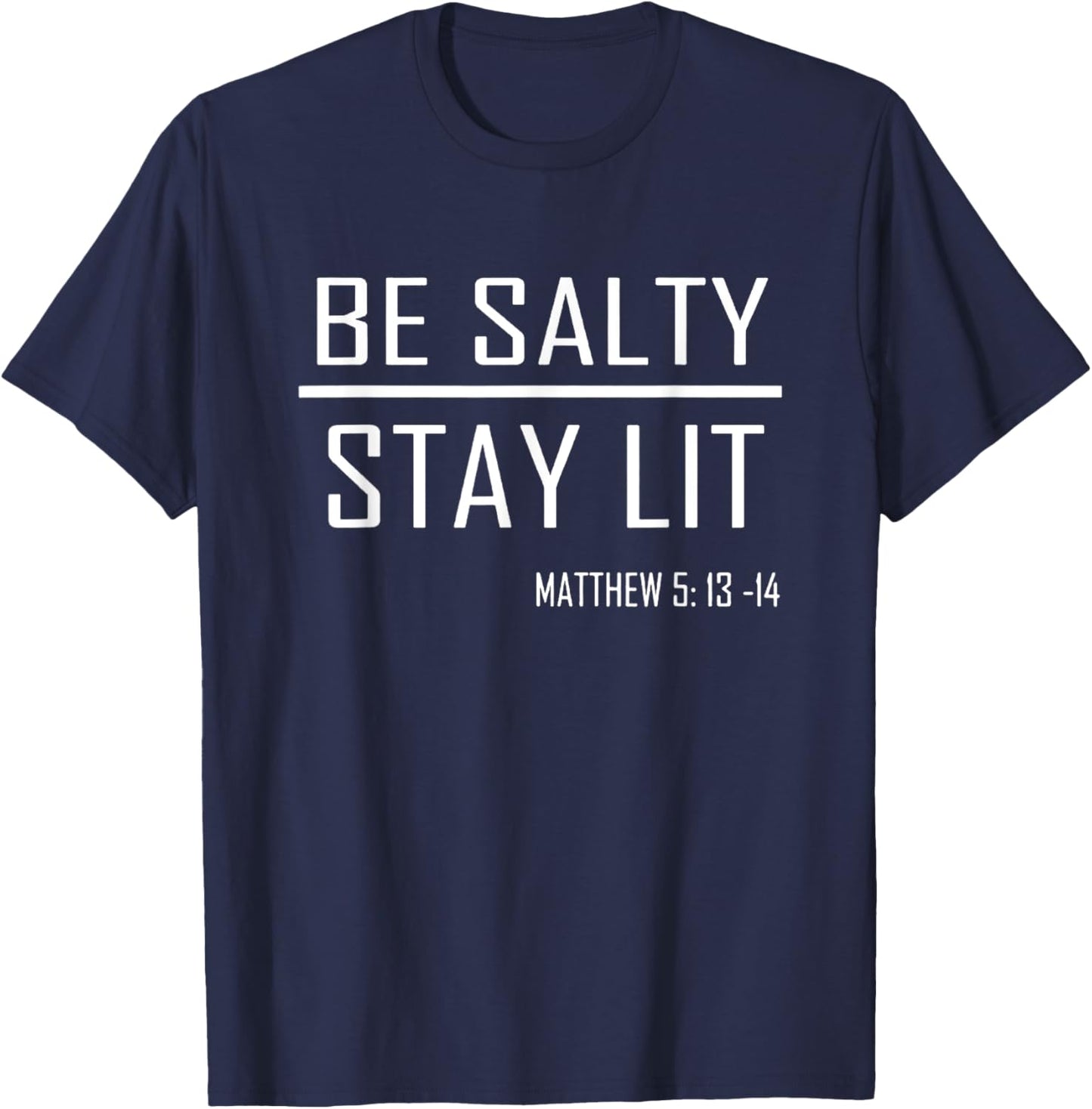 Be Salty Stay Lit Matthew 5:13-14 T-Shirt - T-Shirt | Navy