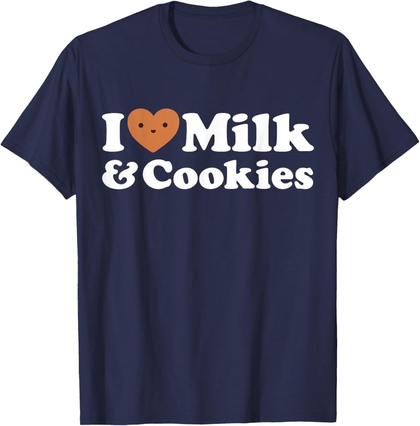 I Love Milk & Cookies Funny Cute Dessert Sweet Treat Fan Eat T-Shirt - T-Shirt | Navy