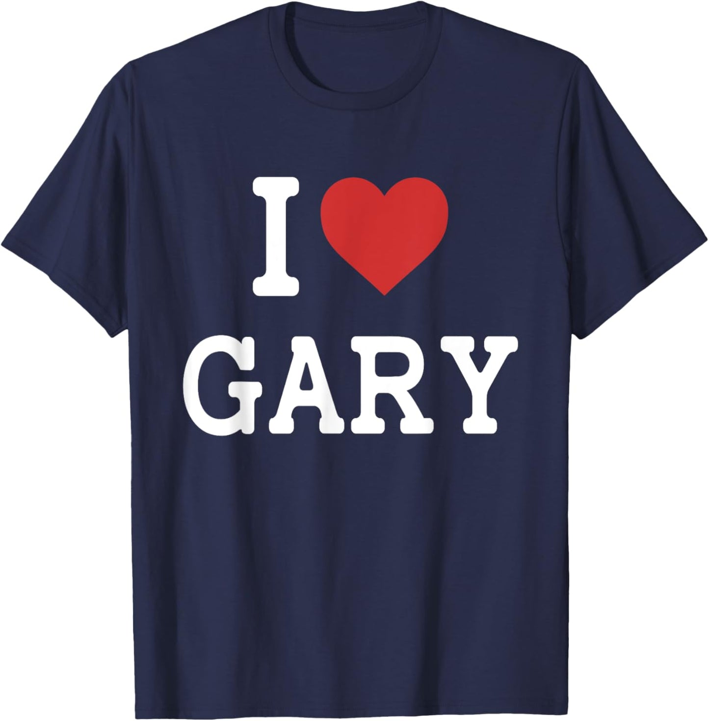 I Love Gary - I Heart Gary - Funny Gift Gary T-Shirt - T-Shirt | Navy