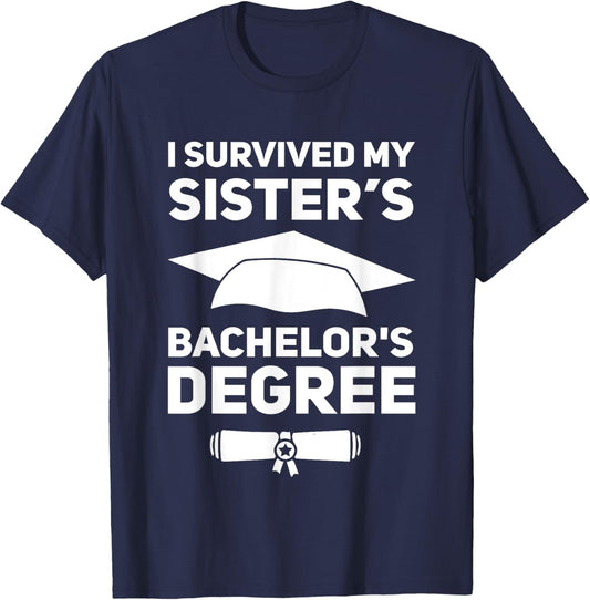 I Survived My Sister's Bachelor's Degree College Graduation T-Shirt - T-Shirt | Navy