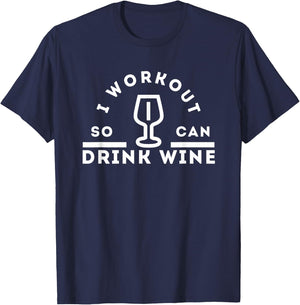 I Workout So I Can Drink Wine: Funny Gym Wine T-Shirt - T-Shirt | Navy