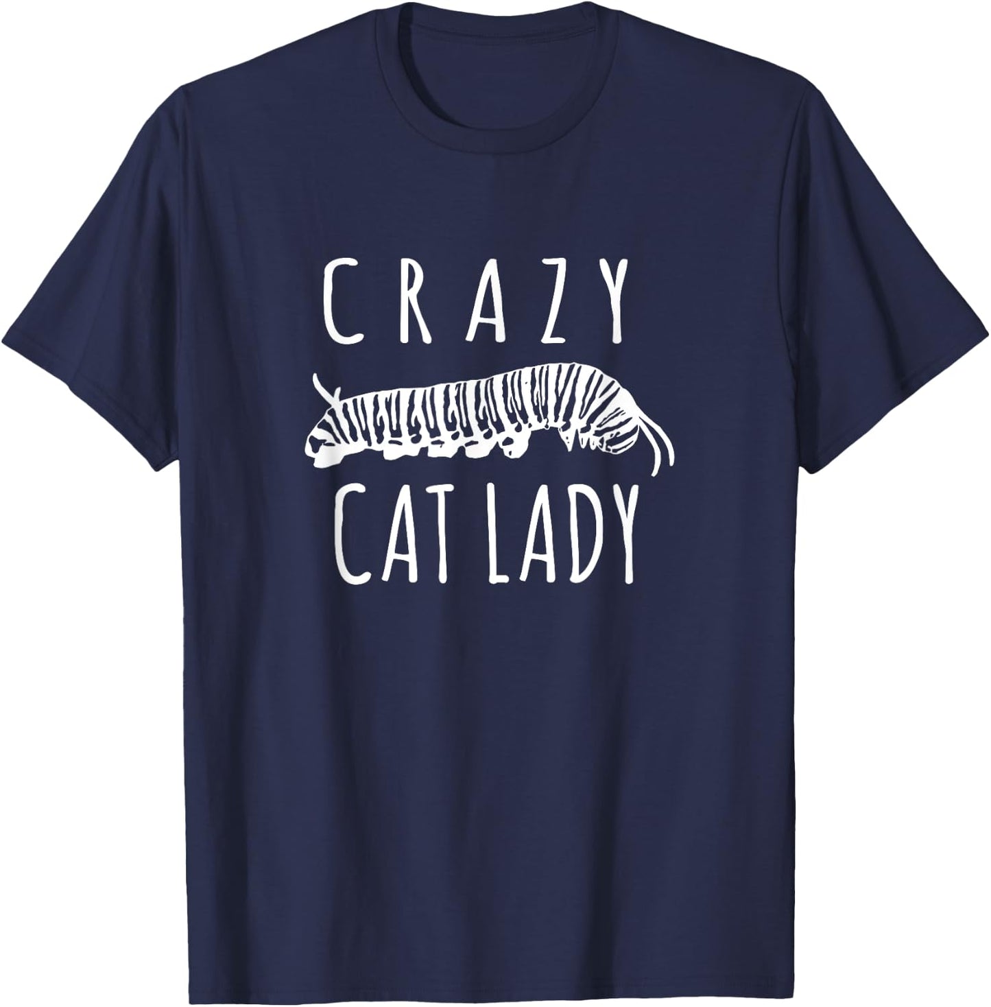 Crazy Cat Lady - Funny Monarch Caterpillar Gardener T-Shirt - T-Shirt | Navy
