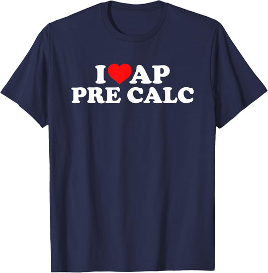 I Love AP Pre Calc T-Shirt - T-Shirt | Navy