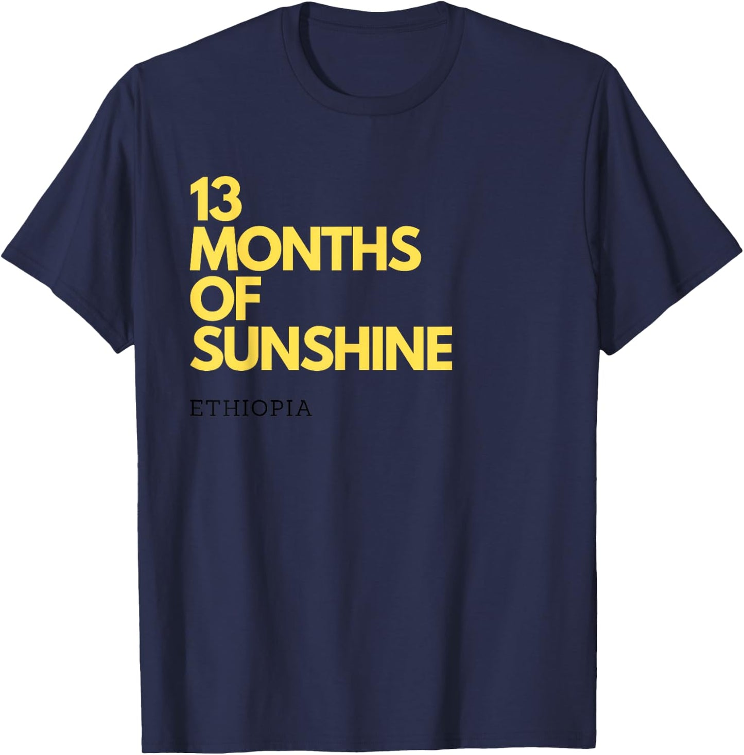 13 Months of Sunshine Ethiopia graphic Men Women T-Shirt - T-Shirt | Navy