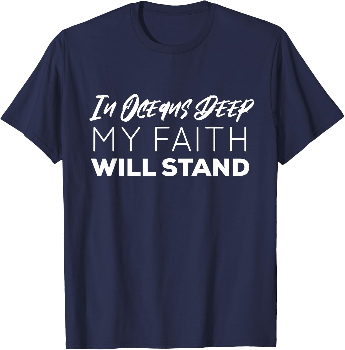 In Oceans Deep My Faith Will Stand | Christian T-Shirt - T-Shirt | Navy