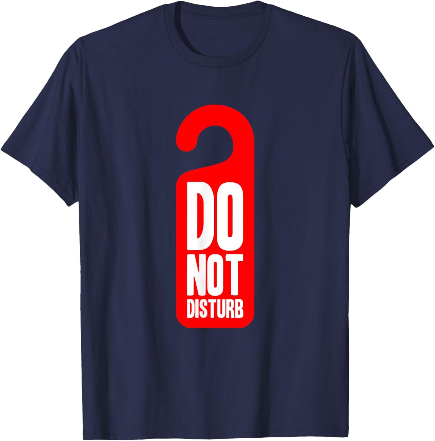Funny Do Not Disturb Hotel Room Sign T-Shirt - T-Shirt | Navy