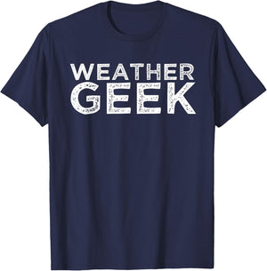 Weather Geek Funny Meteorology Humor Meteorologist T-Shirt - T-Shirt | Navy