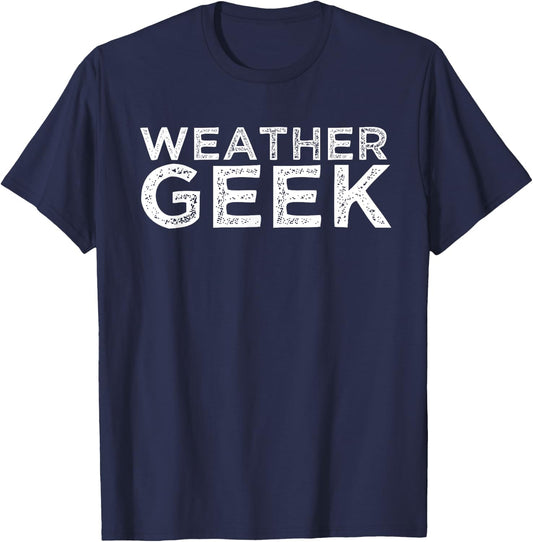 Weather Geek Funny Meteorology Humor Meteorologist T-Shirt - T-Shirt | Navy