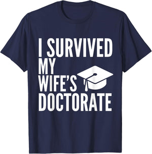 I Survived My Wife's Doctorate Graduation College T-Shirt - T-Shirt | Navy