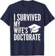 I Survived My Wife's Doctorate Graduation College T-Shirt - T-Shirt | Navy