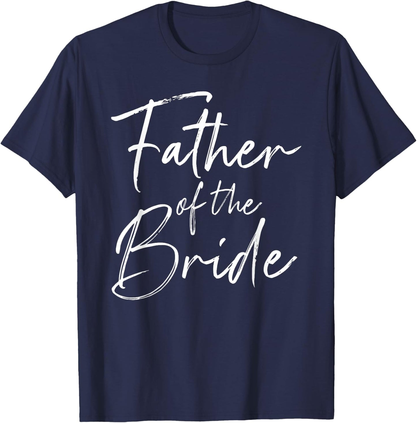 Father of the bride dad Gift wedding or bachelor party T-Shirt - T-Shirt | Navy