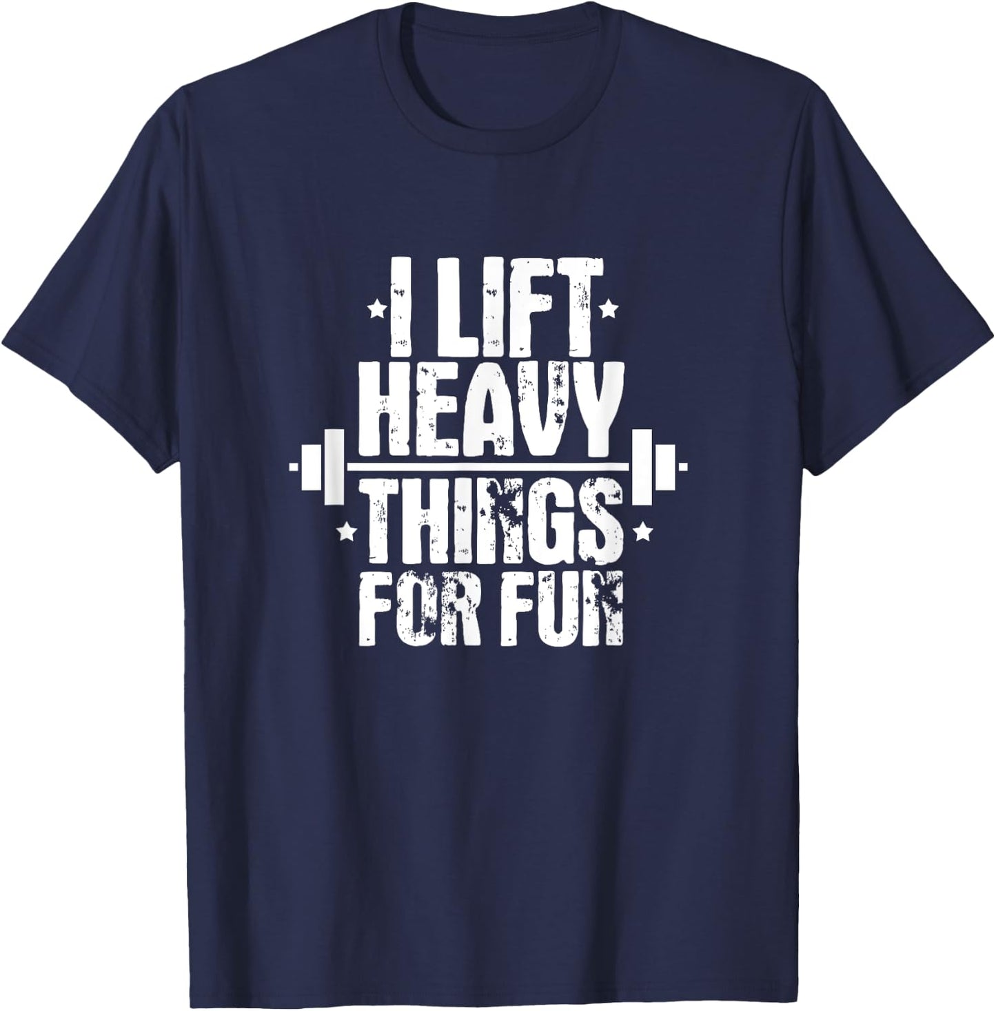 I Lift Heavy Things For Fun Fitness Weightlifting T-Shirt - T-Shirt | Navy