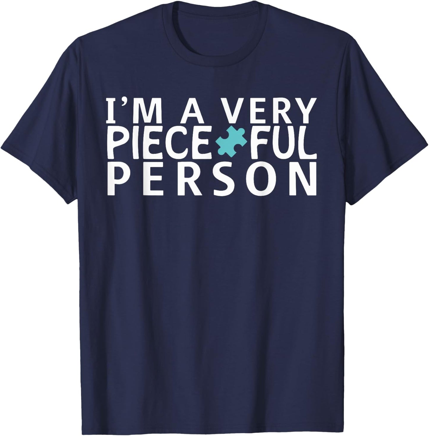 I'm A Very Pieceful Person Funny Puzzle Pun T-Shirt - T-Shirt | Navy