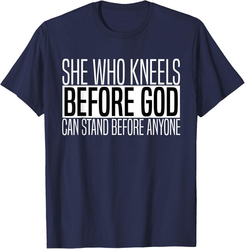 She Who Kneels Before God Can Stand Before Anyone