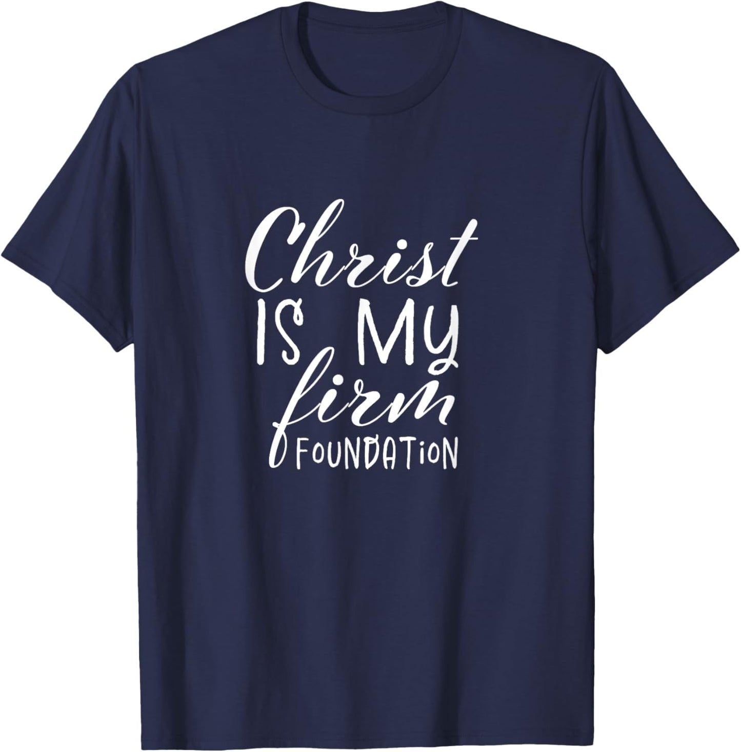 Christ Is My Foundation Slogan,Christian Clothing, Christian T-Shirt - T-Shirt | Navy