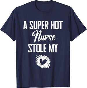 A Super Hot Nurse Stole My Heart Cute I Love T-Shirt - T-Shirt | Navy