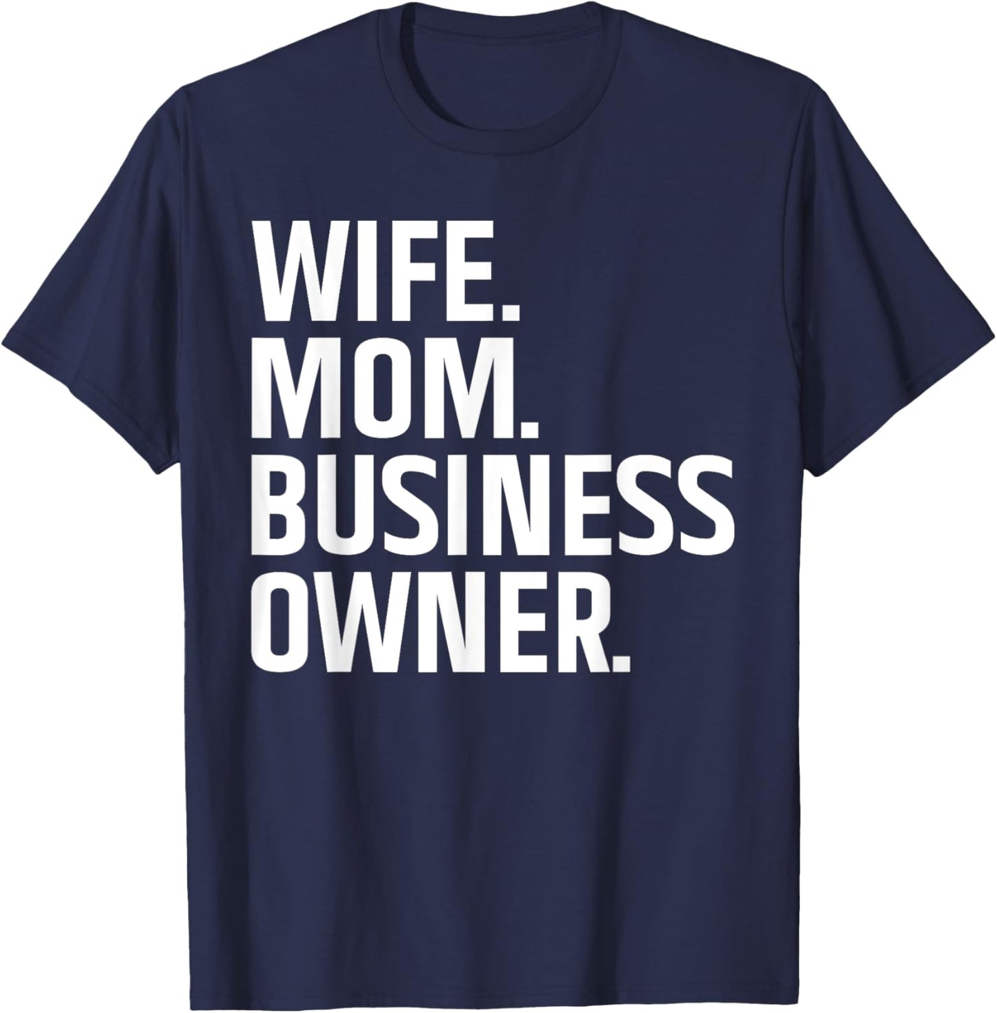 Business Owner Art For Wife Mom CEO Small Business Owner T-Shirt - T-Shirt | Navy
