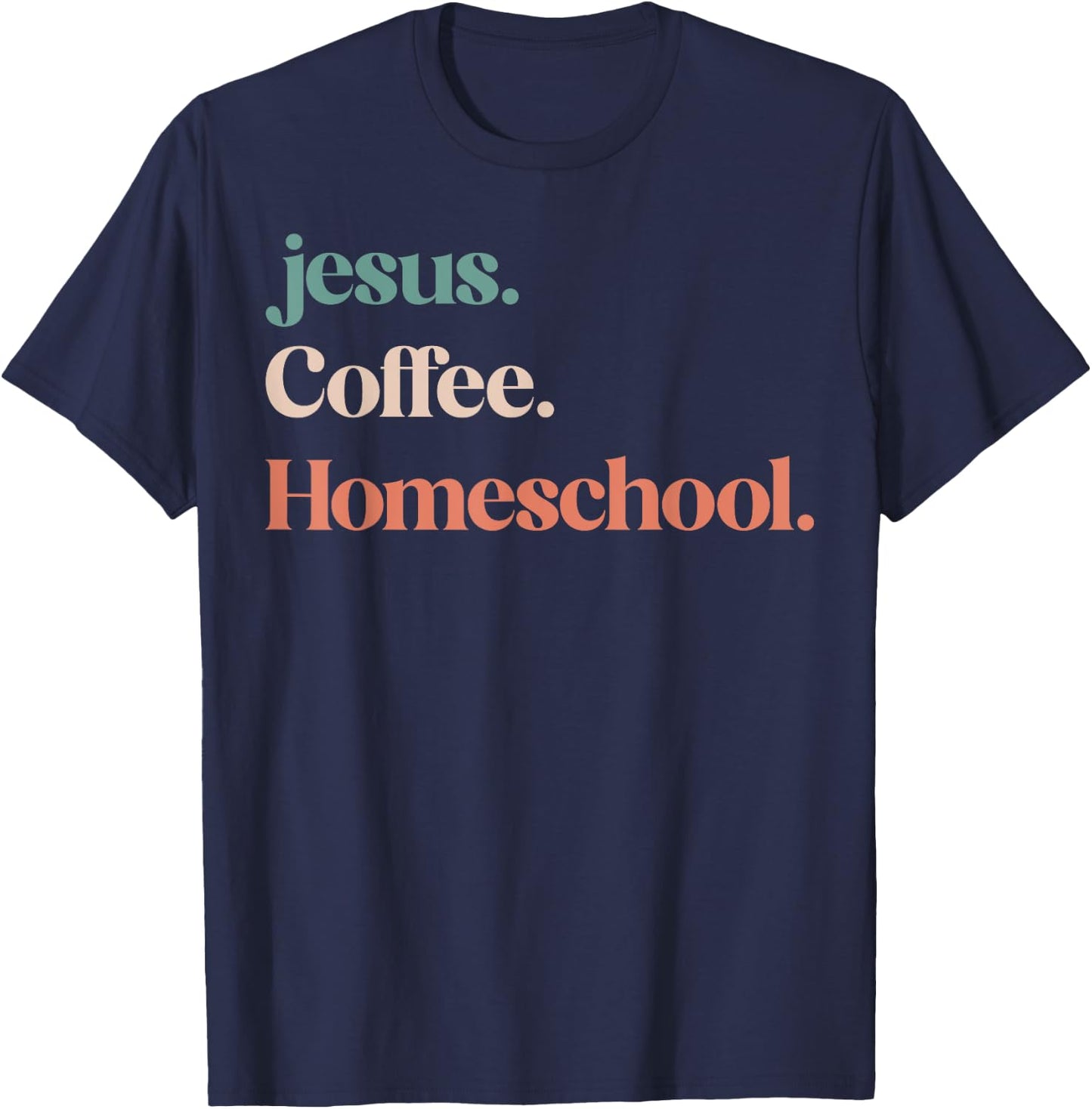 Jesus Coffee Homeschool Mom Christian Mother Homeschooling T-Shirt - T-Shirt | Navy