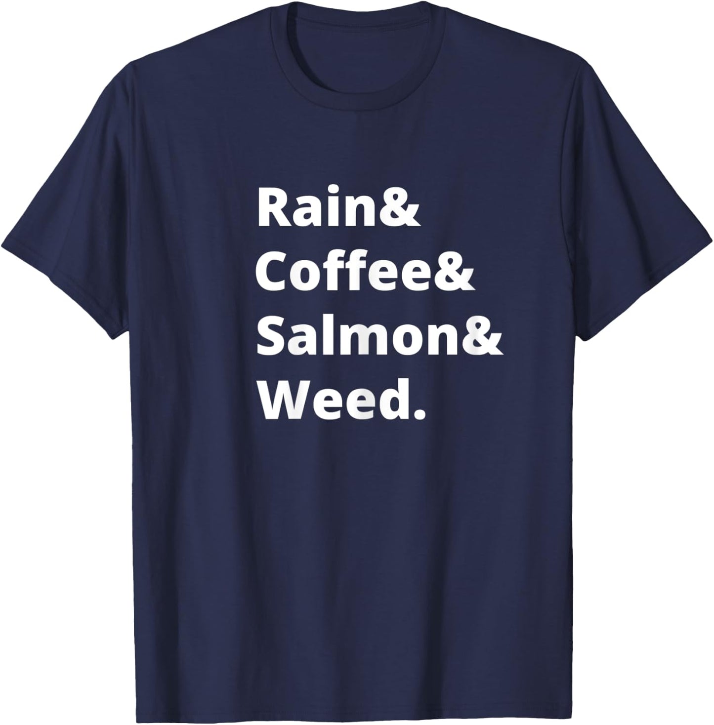 Rain and Coffee and Salmon and Weed Seattle Gift T-Shirt - T-Shirt | Navy