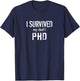 I Survived My Dad's PhD Funny Graduation T-Shirt - T-Shirt | Navy