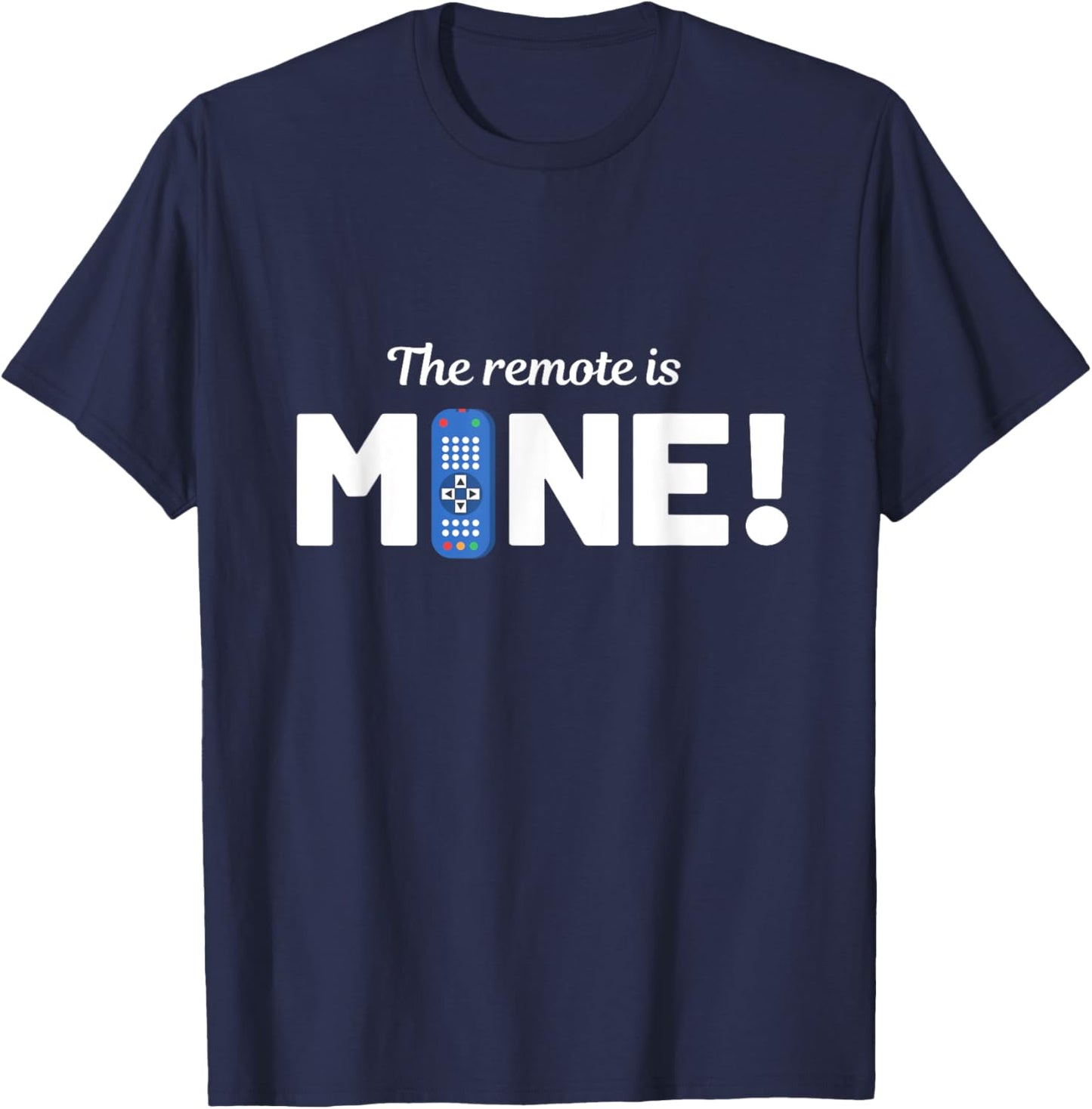 The Remote Is Mine Funny TV Lover T-Shirt - T-Shirt | Navy