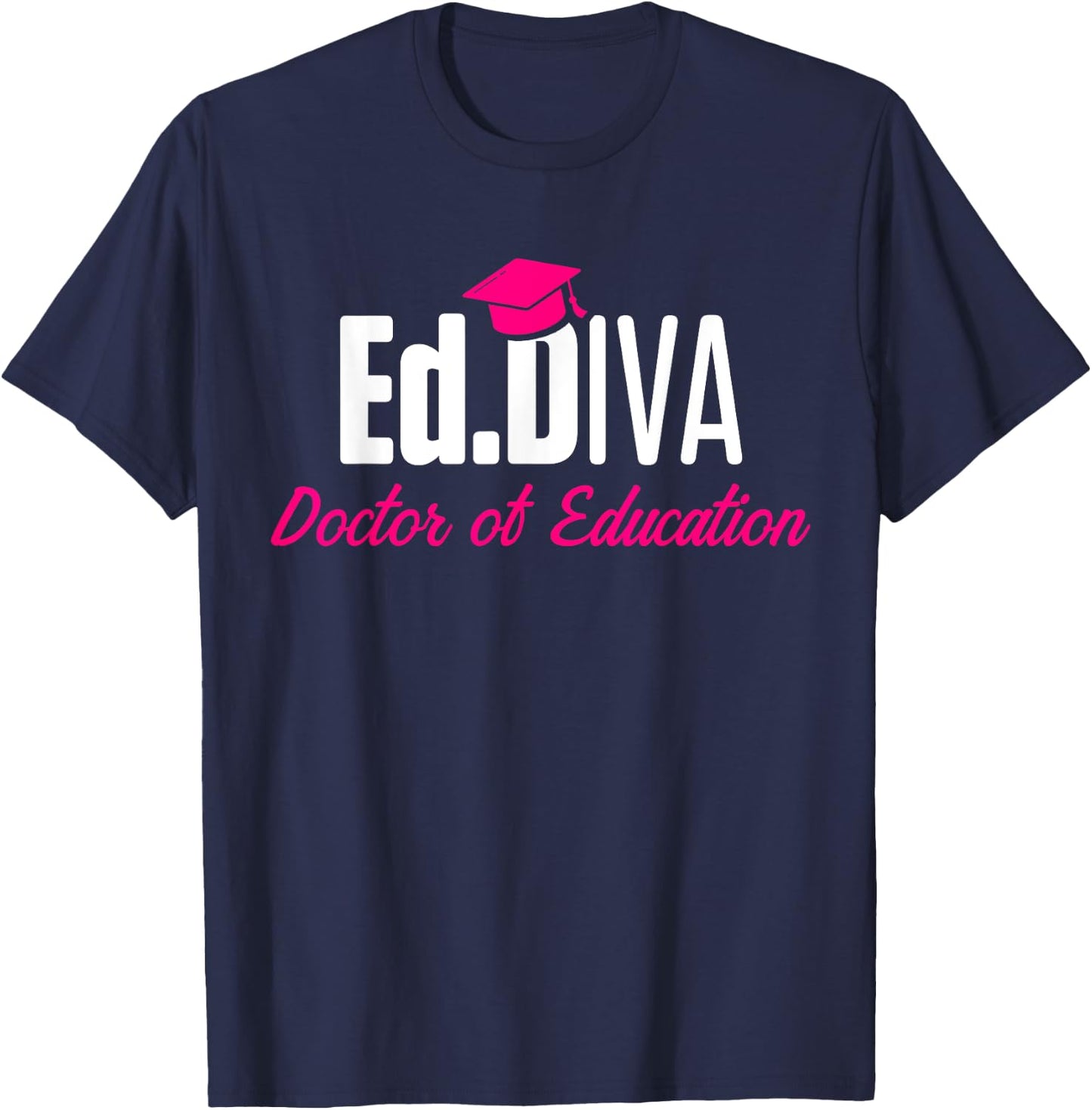 EdD Doctor of Education Ed.D Diva Doctorate Graduation T-Shirt - T-Shirt | Navy