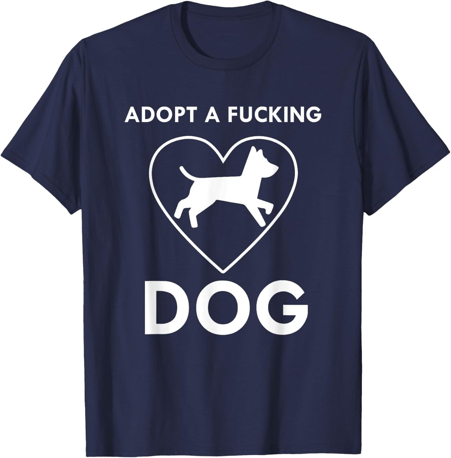 Adopt a fucking dog lover pet gifts Men Women T-Shirt - T-Shirt | Navy