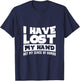 Amputee Humor Hand Lost Funny Recovery Gifts T-Shirt - T-Shirt | Navy