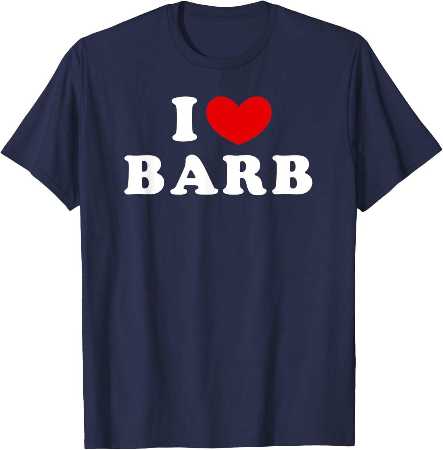 I Love Barb, I Heart Barb T-Shirt - T-Shirt | Navy
