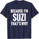 Because I'm Suzi That's Why Am Personalized Name T-Shirt - T-Shirt | Navy
