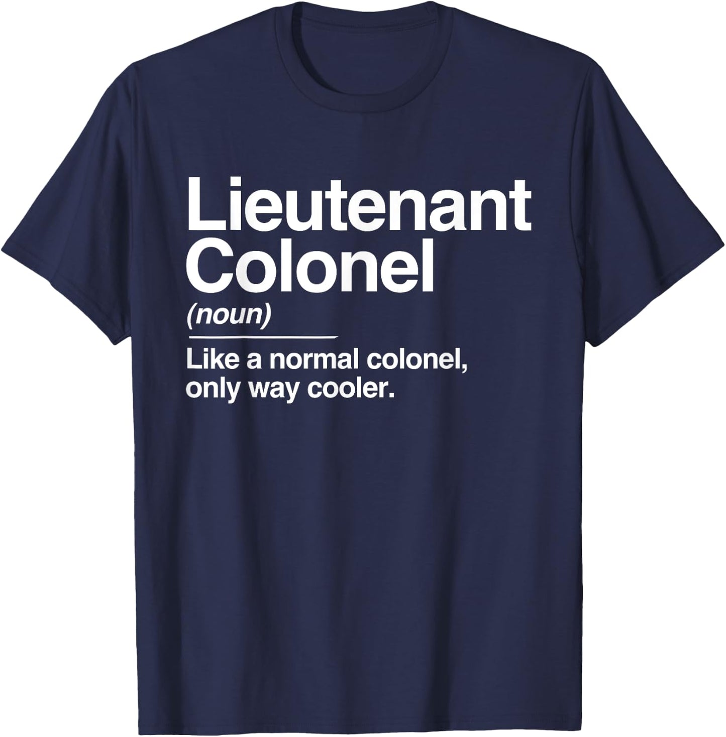 Lieutenant Colonel Definition Normal Only Cooler Gift T-Shirt - T-Shirt | Navy