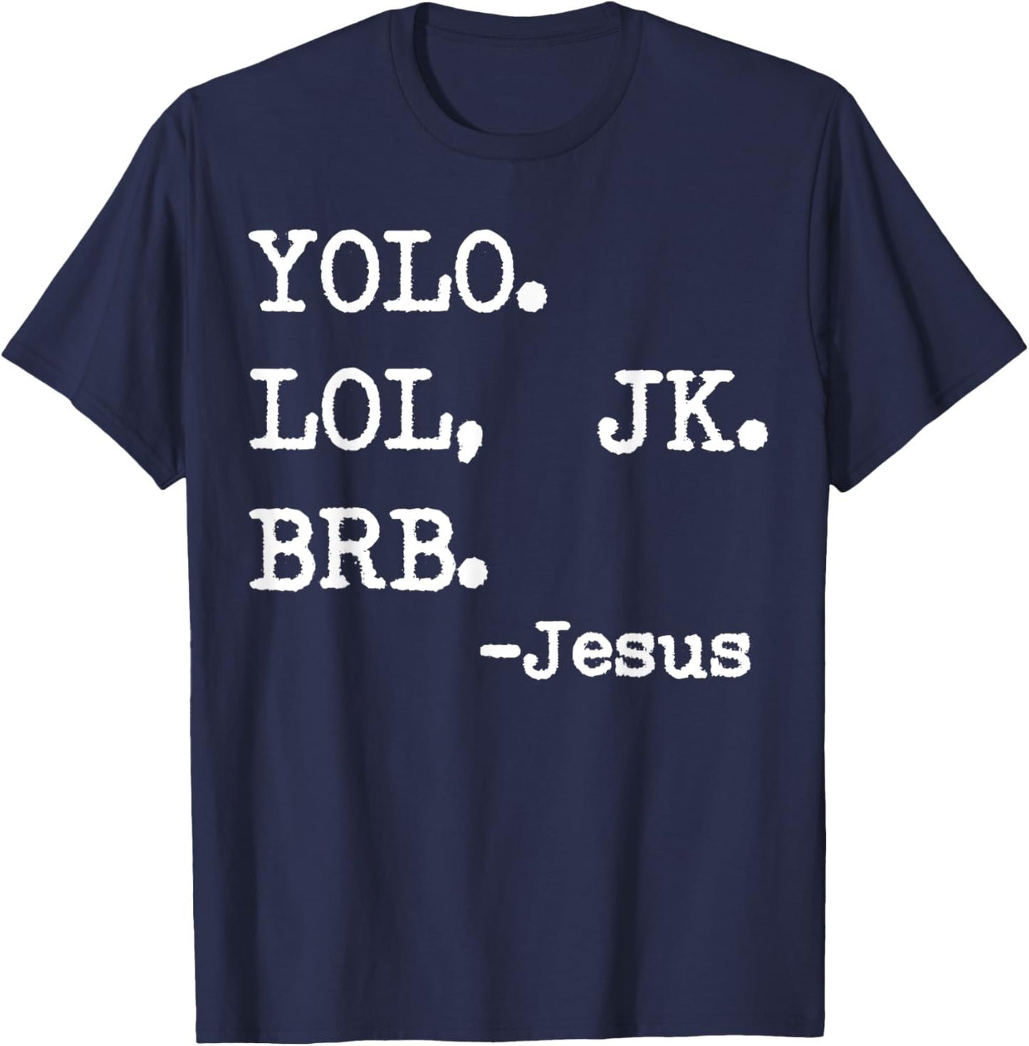 Yolo Lol Jk Brb Jesus T-Shirt - T-Shirt | Navy